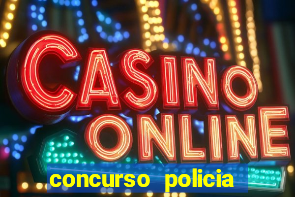 concurso policia civil bahia